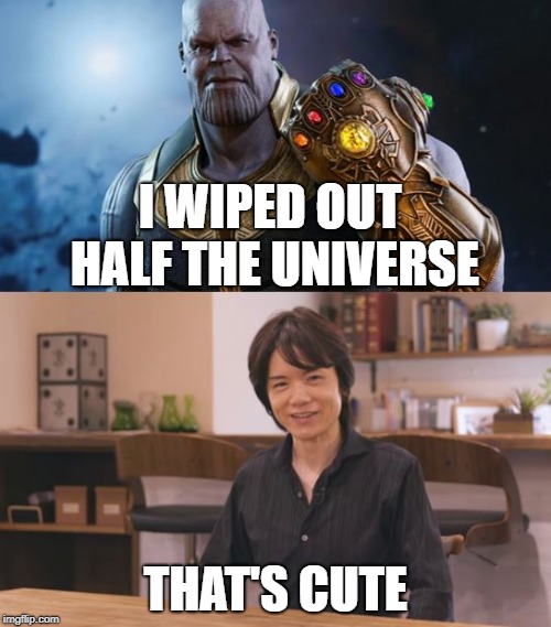 So I watched the Smash Ultimate Direct today... | I WIPED OUT HALF THE UNIVERSE; THAT'S CUTE | image tagged in nintendo switch,super smash bros,nintendo,thanos,infinity war,spoiler alert | made w/ Imgflip meme maker