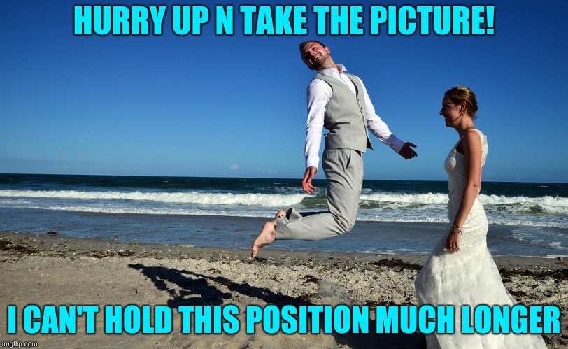 HURRY UP N TAKE THE PICTURE! I CAN'T HOLD THIS POSITION MUCH LONGER | image tagged in day at the beach | made w/ Imgflip meme maker