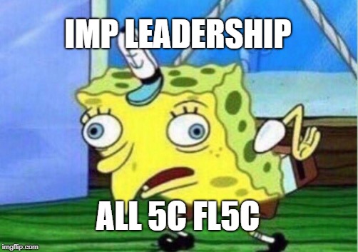 Mocking Spongebob Meme | IMP LEADERSHIP; ALL 5C FL5C | image tagged in memes,mocking spongebob | made w/ Imgflip meme maker