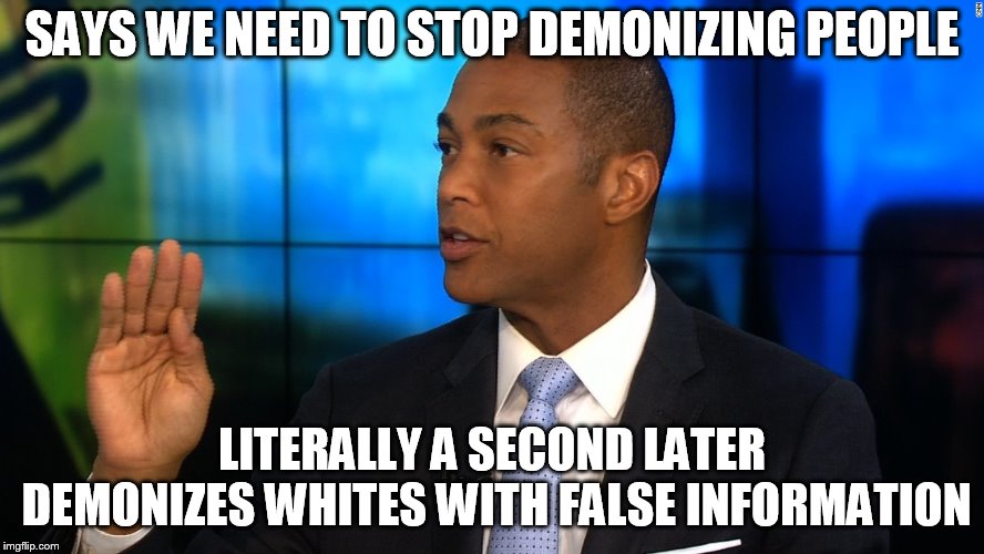 npc | SAYS WE NEED TO STOP DEMONIZING PEOPLE; LITERALLY A SECOND LATER DEMONIZES WHITES WITH FALSE INFORMATION | image tagged in npc,fake news | made w/ Imgflip meme maker