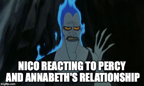 Hercules Hades | NICO REACTING TO PERCY AND ANNABETH'S RELATIONSHIP | image tagged in memes,hercules hades | made w/ Imgflip meme maker