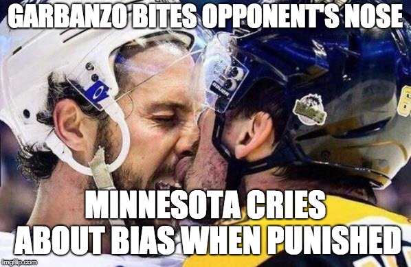 GARBANZO BITES OPPONENT'S NOSE; MINNESOTA CRIES ABOUT BIAS WHEN PUNISHED | made w/ Imgflip meme maker