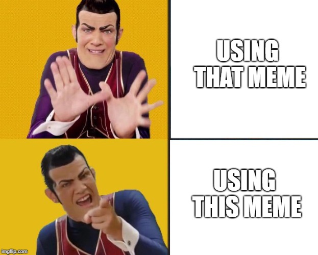 Robbie Rotten approves | USING THAT MEME USING THIS MEME | image tagged in robbie rotten approves | made w/ Imgflip meme maker