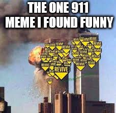 THE ONE 911 MEME I FOUND FUNNY | image tagged in 911 | made w/ Imgflip meme maker