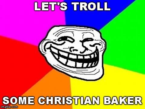 Troll Face Colored Meme | LET'S TROLL SOME CHRISTIAN BAKER | image tagged in memes,troll face colored | made w/ Imgflip meme maker
