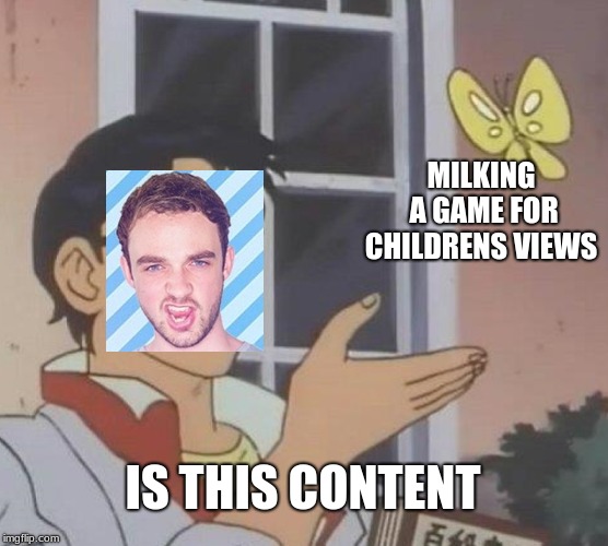 Is This A Pigeon | MILKING A GAME FOR CHILDRENS VIEWS; IS THIS CONTENT | image tagged in memes,is this a pigeon,ali a,fortnite | made w/ Imgflip meme maker