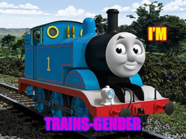 I’M TRAINS-GENDER | made w/ Imgflip meme maker