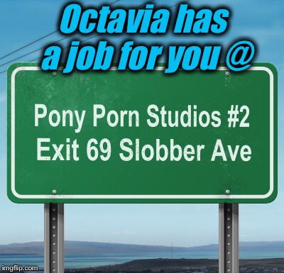 Octavia has a job for you @ | made w/ Imgflip meme maker