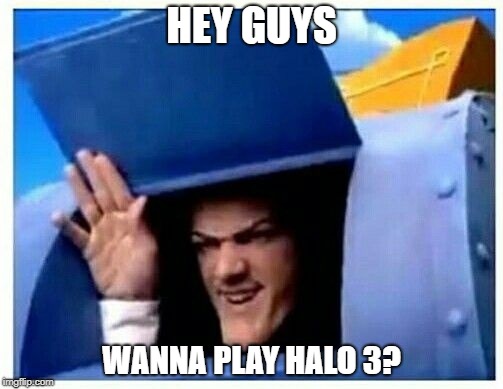 Robbie Rotten | HEY GUYS; WANNA PLAY HALO 3? | image tagged in robbie rotten,gaming | made w/ Imgflip meme maker