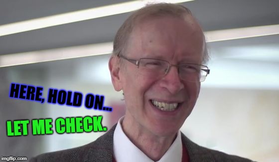 Andrew Wiles Captain Breakthrough | HERE, HOLD ON... LET ME CHECK. | image tagged in andrew wiles captain breakthrough | made w/ Imgflip meme maker