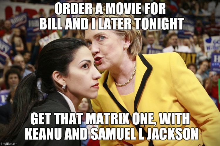 hillary clinton | ORDER A MOVIE FOR BILL AND I LATER TONIGHT; GET THAT MATRIX ONE, WITH KEANU AND SAMUEL L JACKSON | image tagged in hillary clinton,samuel l jackson,racism,racist,confused old lady | made w/ Imgflip meme maker