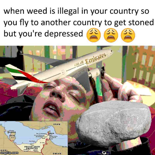 when weed is illegal in your country... | image tagged in weed,marijuana,stoned,third world,country,depression | made w/ Imgflip meme maker