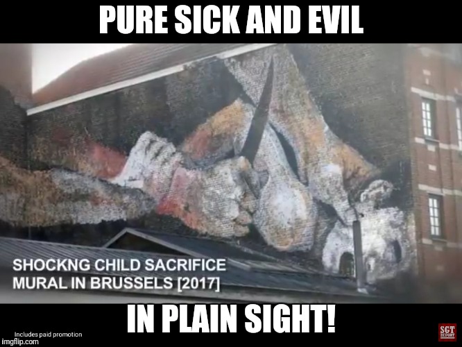Satanic child sacrificing mural in Brussels |  PURE SICK AND EVIL; IN PLAIN SIGHT! | image tagged in brussels sociopath child killing art,child sacrificing,pedovores,pure evil,evil,satanic globalists | made w/ Imgflip meme maker