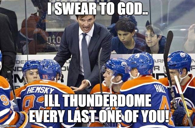 I SWEAR TO GOD.. ILL THUNDERDOME EVERY LAST ONE OF YOU! | made w/ Imgflip meme maker