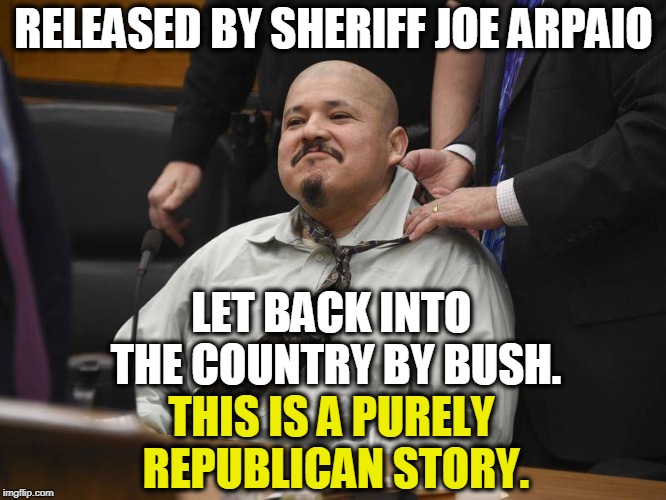 You can walk away from the cult. | RELEASED BY SHERIFF JOE ARPAIO; LET BACK INTO THE COUNTRY BY BUSH. THIS IS A PURELY REPUBLICAN STORY. | image tagged in bracamontes,arpaio,bush,trump,republican,gop | made w/ Imgflip meme maker
