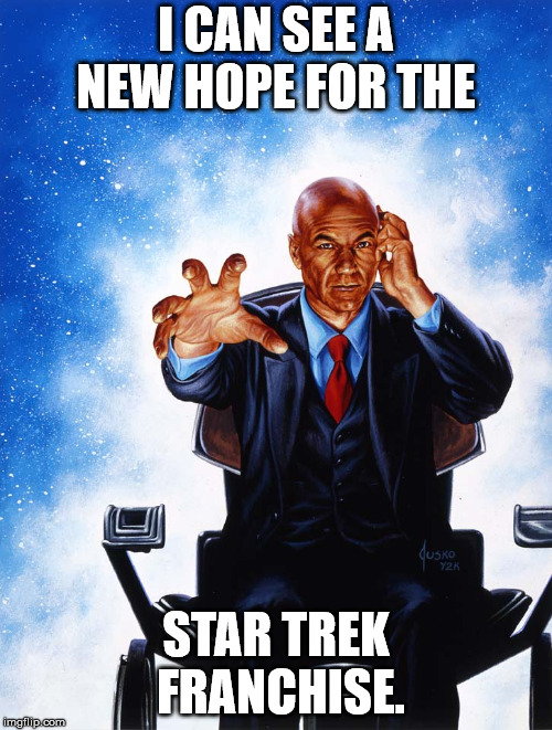 Charles Xavier Professor X | I CAN SEE A NEW HOPE FOR THE; STAR TREK FRANCHISE. | image tagged in charles xavier professor x,memes | made w/ Imgflip meme maker