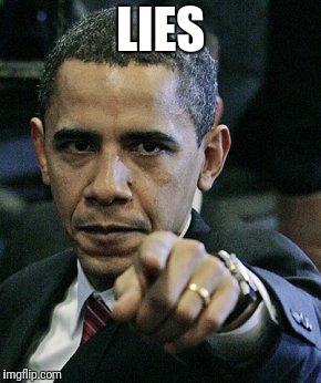 obama pointing finger | LIES | image tagged in obama pointing finger | made w/ Imgflip meme maker
