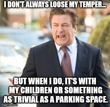Coolhead Alec | I DON'T ALWAYS LOOSE MY TEMPER... BUT WHEN I DO, IT'S WITH MY CHILDREN OR SOMETHING AS TRIVIAL AS A PARKING SPACE. | image tagged in alec baldwin,temper | made w/ Imgflip meme maker