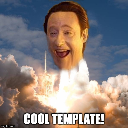 Data Rocket Head let through | COOL TEMPLATE! | image tagged in data rocket head let through | made w/ Imgflip meme maker