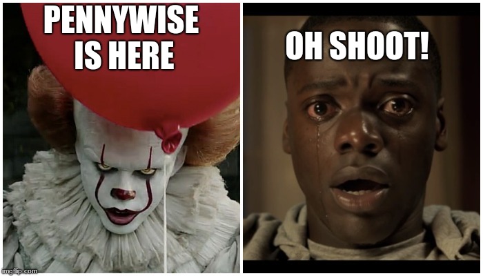 When you 1st see a scary clown. | PENNYWISE IS HERE; OH SHOOT! | image tagged in funny,run,ahhhhh | made w/ Imgflip meme maker