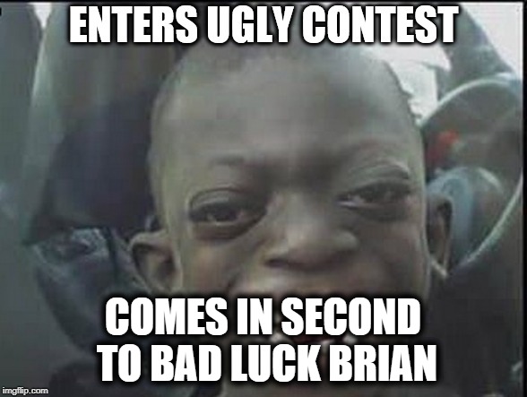 COMES IN SECOND TO BAD LUCK BRIAN | made w/ Imgflip meme maker