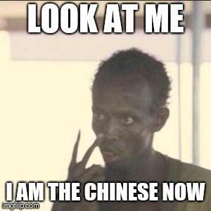 Look At Me Meme | LOOK AT ME; I AM THE CHINESE NOW | image tagged in memes,look at me | made w/ Imgflip meme maker