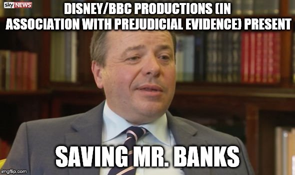 Mr Banks in trouble | DISNEY/BBC PRODUCTIONS (IN ASSOCIATION WITH PREJUDICIAL EVIDENCE) PRESENT; SAVING MR. BANKS | image tagged in aaron banks,brexit,prejudicing,crime agency,marr | made w/ Imgflip meme maker
