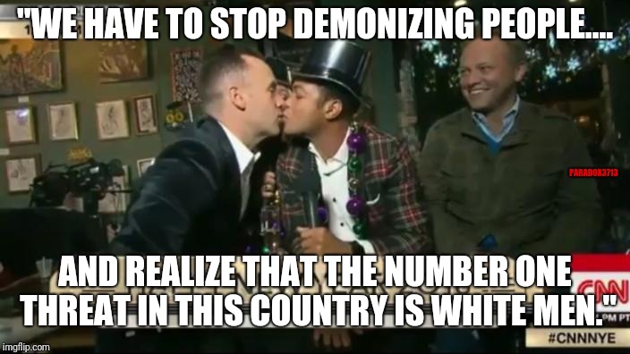 Don Lemon hates to love White Men | "WE HAVE TO STOP DEMONIZING PEOPLE.... PARADOX3713; AND REALIZE THAT THE NUMBER ONE THREAT IN THIS COUNTRY IS WHITE MEN." | image tagged in don lemon,cnn,party of hate,liberals,fake news,memes | made w/ Imgflip meme maker