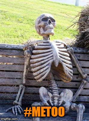 Waiting Skeleton Meme | #METOO | image tagged in memes,waiting skeleton | made w/ Imgflip meme maker