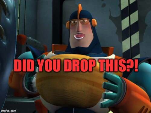DID YOU DROP THIS?! | made w/ Imgflip meme maker