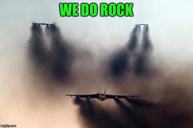 B52 | WE DO ROCK | image tagged in b52 | made w/ Imgflip meme maker