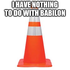 babilon pylon   | I HAVE NOTHING TO DO WITH BABILON | image tagged in conehead | made w/ Imgflip meme maker