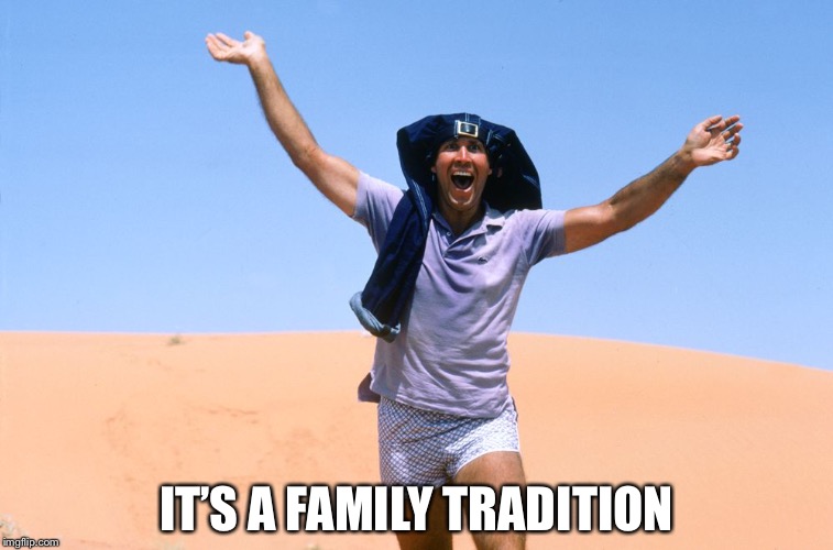 Clark griswald | IT’S A FAMILY TRADITION | image tagged in clark griswald | made w/ Imgflip meme maker