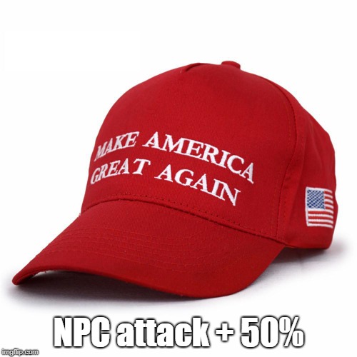 Buffs | NPC attack + 50% | image tagged in npc,maga | made w/ Imgflip meme maker