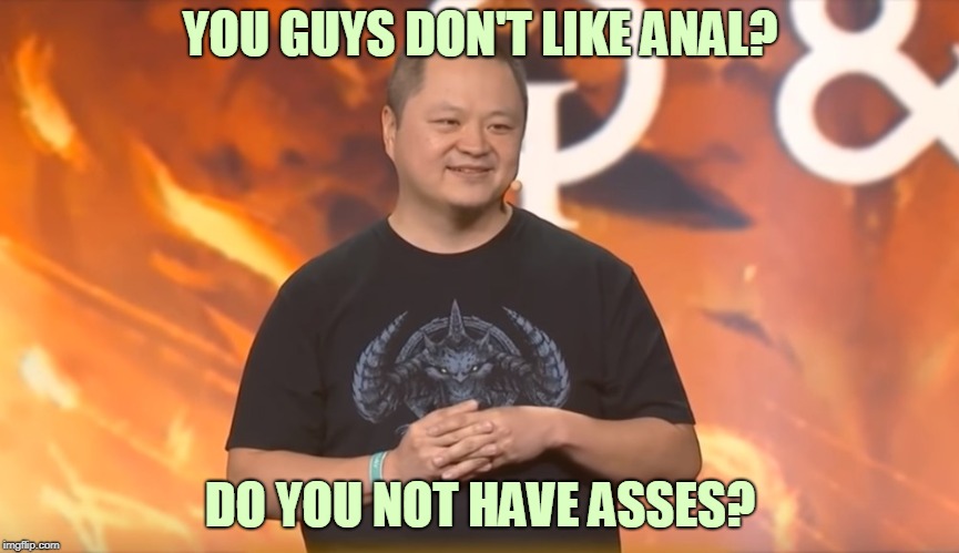 YOU GUYS DON'T LIKE ANAL? DO YOU NOT HAVE ASSES?﻿ | made w/ Imgflip meme maker