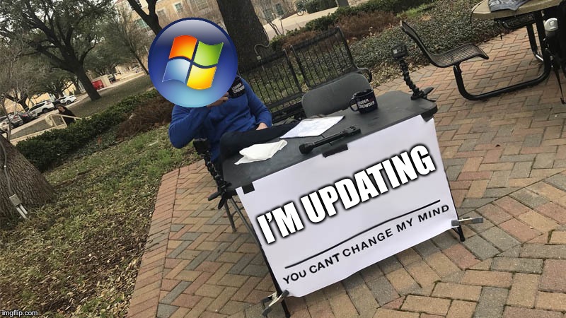 You can't change my mind | I’M UPDATING | image tagged in you can't change my mind | made w/ Imgflip meme maker