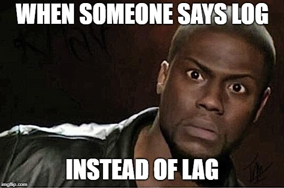 Kevin Hart Meme | WHEN SOMEONE SAYS LOG; INSTEAD OF LAG | image tagged in memes,kevin hart | made w/ Imgflip meme maker
