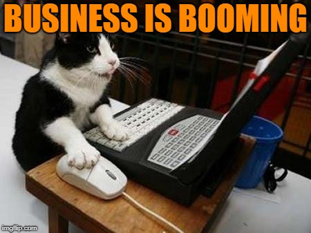 BUSINESS IS BOOMING | made w/ Imgflip meme maker