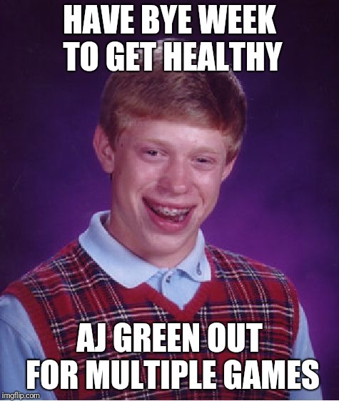 Bad Luck Brian Meme | HAVE BYE WEEK TO GET HEALTHY; AJ GREEN OUT FOR MULTIPLE GAMES | image tagged in memes,bad luck brian,bengals | made w/ Imgflip meme maker