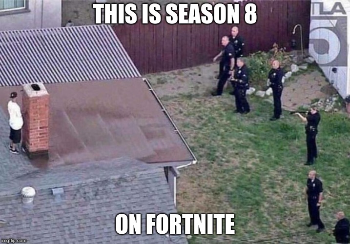 Fortnite meme | THIS IS SEASON 8; ON FORTNITE | image tagged in fortnite meme | made w/ Imgflip meme maker