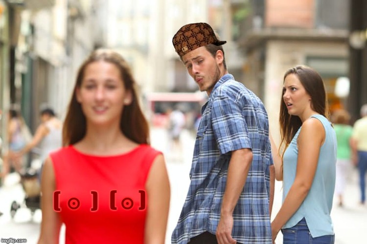 Distracted Boyfriend Meme | ๏         ๏; (     ); (       ) | image tagged in memes,distracted boyfriend,scumbag | made w/ Imgflip meme maker