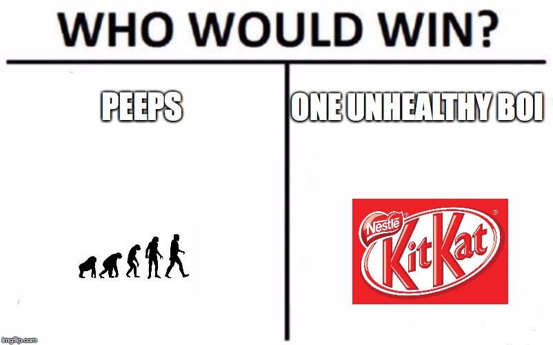 Who Would Win? Meme | PEEPS; ONE UNHEALTHY BOI | image tagged in memes,who would win | made w/ Imgflip meme maker