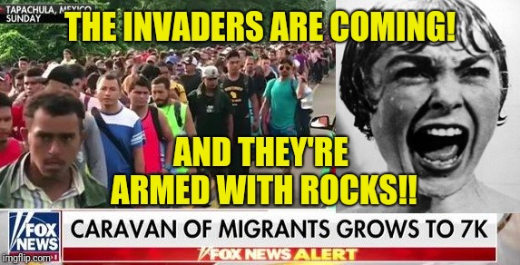 THE INVADERS ARE COMING! AND THEY'RE ARMED WITH ROCKS!! | made w/ Imgflip meme maker