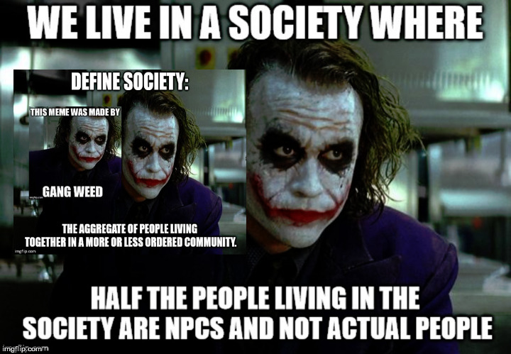 We live in a society where... | image tagged in we live in a society,gamer joker,define society,gang weed | made w/ Imgflip meme maker