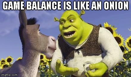 SHREK & ONIONS | GAME BALANCE IS LIKE AN ONION | image tagged in shrek  onions | made w/ Imgflip meme maker