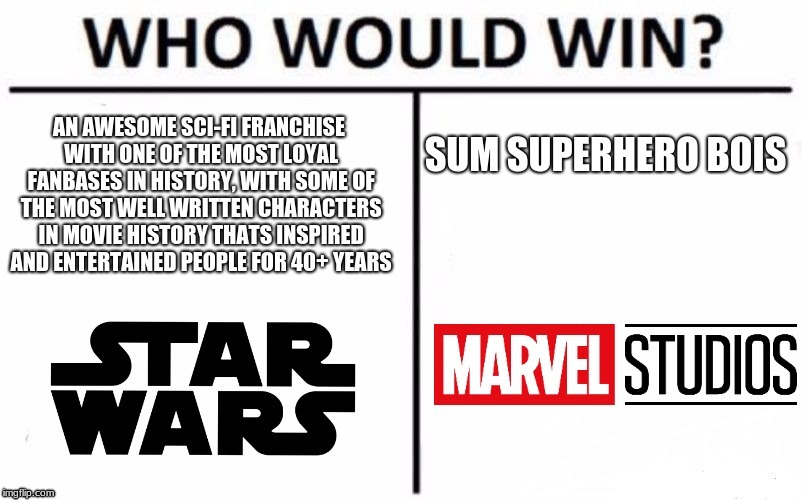 Star Wars vs Marvel | image tagged in who would win | made w/ Imgflip meme maker
