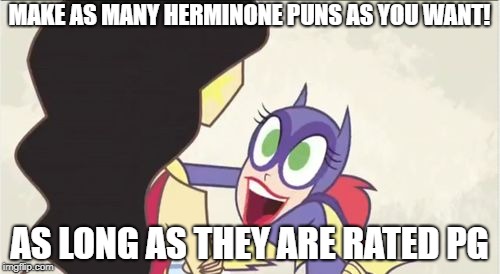 Batgirl Show Me | MAKE AS MANY HERMINONE PUNS AS YOU WANT! AS LONG AS THEY ARE RATED PG | image tagged in batgirl show me | made w/ Imgflip meme maker