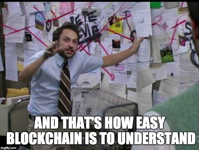 Trying to explain | AND THAT'S HOW EASY BLOCKCHAIN IS TO UNDERSTAND | image tagged in trying to explain | made w/ Imgflip meme maker