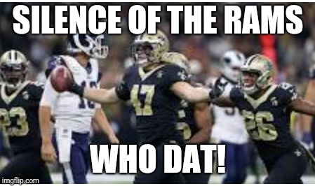 SILENCE OF THE RAMS; WHO DAT! | image tagged in silence of the rams | made w/ Imgflip meme maker