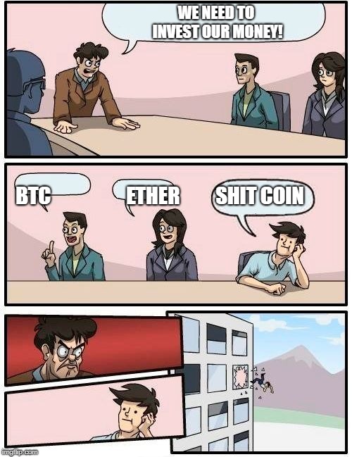 Boss Throwing Employee | WE NEED TO INVEST OUR MONEY! BTC                   ETHER         SHIT COIN | image tagged in boss throwing employee | made w/ Imgflip meme maker